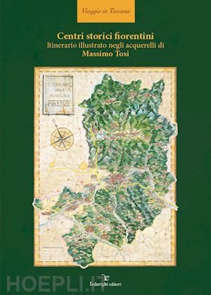 tosi massimo - centri storici fiorentini. itinerario illustrato negli acquerelli di massimo tosi