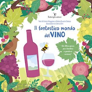 maggiore enrico; quarta colosso diletta - il fantastico mondo del vino. un libro-gioco per bambini e genitori curiosi!