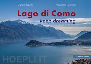 dominioni alessandro; bizzotto giorgio - lago di como. keep dreaming