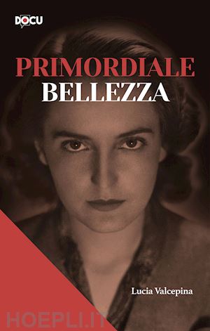 valcepina lucia - primordiale bellezza