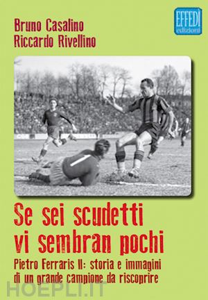 casalino bruno; rivellino riccardo - se sei scudetti vi sembrano pochi