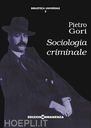 gori pietro; catanuto s. (curatore); schirone f. (curatore) - sociologia criminale