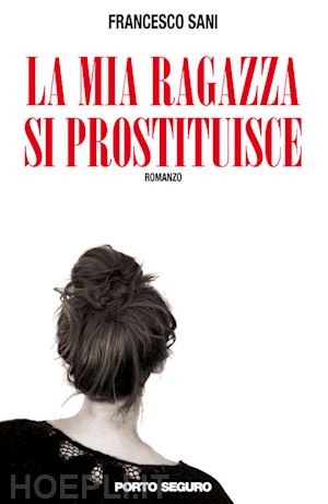 sani francesco - la mia ragazza si prostituisce