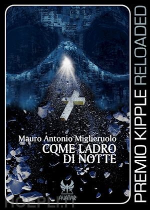 miglieruolo mauro antonio - come ladro di notte