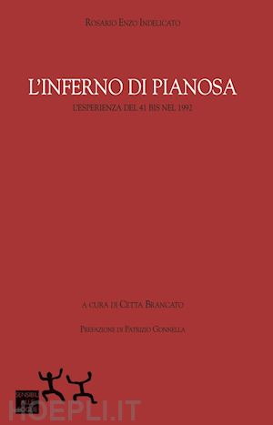 indelicato rosario e.; brancato c. (curatore) - l'inferno di pianosa. l'esperienza del 41 bis nel 1992