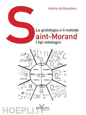 maublanc helene de' - la grafologia e il metodo saint-morand. i tipi mitologici