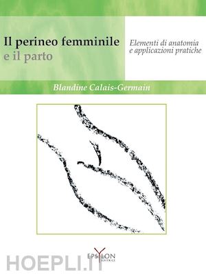 calais-germain blandine - il perineo femminile e il parto