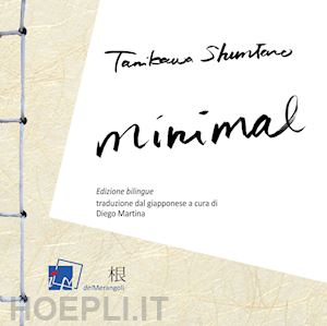 tanikawa shuntaro; martina d. (curatore) - minimal. ediz. italiana e giapponese
