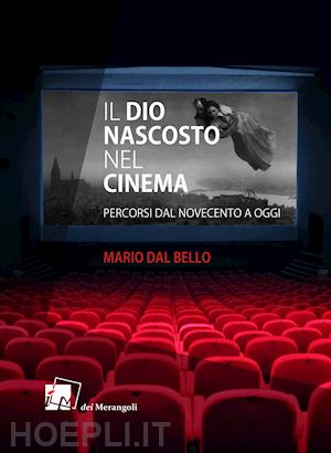 dal bello mario - il dio nascosto nel cinema. percorsi da novecento a oggi