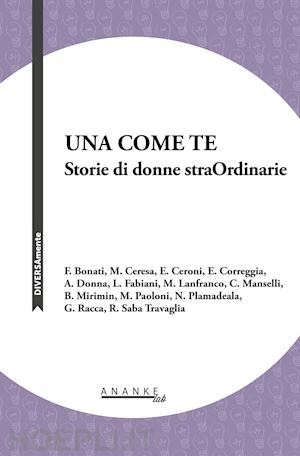  - una come te. storie di donne straordinarie