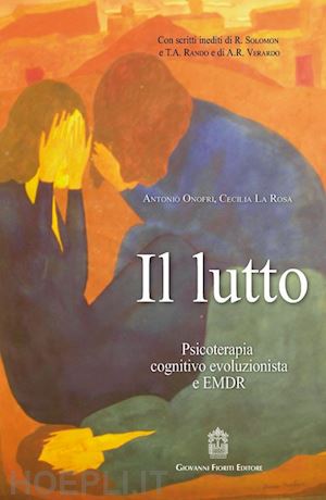 onofri antonio; la rosa cecilia - il lutto - psicoterapia cognitivo evoluzionista e emdr