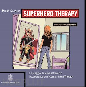 scarlet janina; alves wellinton (ill.) - superhero therapy - acceptance and commitment therapy.