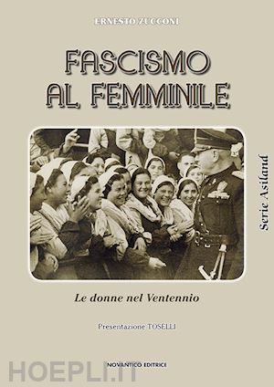 zucconi ernesto - fascismo al femminile
