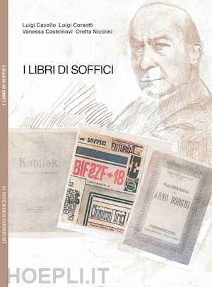 cavallo l.(curatore); corsetti l.(curatore); castelnuovi vanessa(curatore) - i libri di soffici