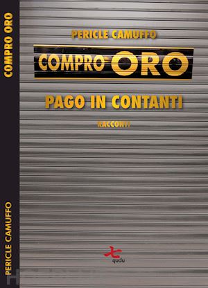 camuffo pericle - compro oro. pago in contanti. nuova ediz.