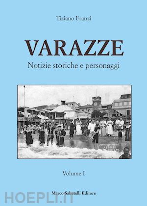 franzi tiziano - varazze. notizie storiche e personaggi