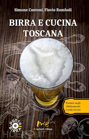 cantoni simone; romboli flavio' - birra e cucina toscana. partner negli abbinamenti e nelle ricette'