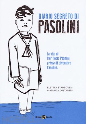 stamboulis elettra; costantini gianluca - diario segreto di pasolini