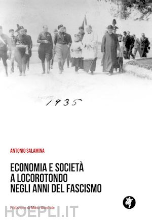 salamina antonio - economia e società a locorotondo negli anni del fascismo