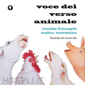 d'arcangelo massimo; mastrototaro teodora - voce del verso animale. poesie antispeciste per ragazze e ragazzi