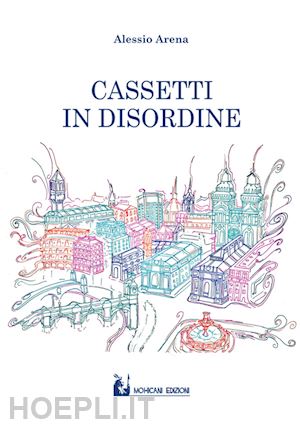 arena alessio - cassetti in disordine