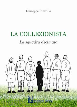 inzerillo giuseppe - la collezionista. la squadra decimata