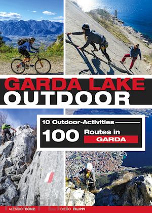 conz alessio; filippi diego - garda lake outdoor. 10 outdoor activities. 100 routes in garda