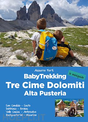 forti azzurra - babytrekking. tre cime dolomiti. alta pusteria. san candido, sesto dobbiaco, bra