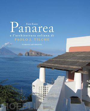 ragni enzo - panarea e l'architettura eoliana di paolo j. tilche