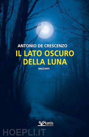 de crescenzo antonio - il lato scuro della luna