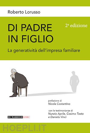 lorusso roberto - di padre in figlio. la generatività nell'impresa familiare