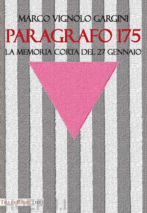 vignolo gargini marco - paragrafo 175. la memoria corta del 27 gennaio