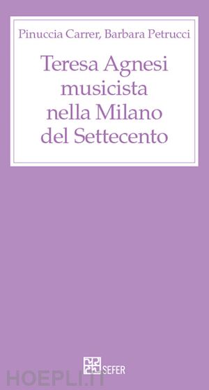 carrer pinuccia; petrucci barbara - teresa agnesi musicista nella milano del settecento