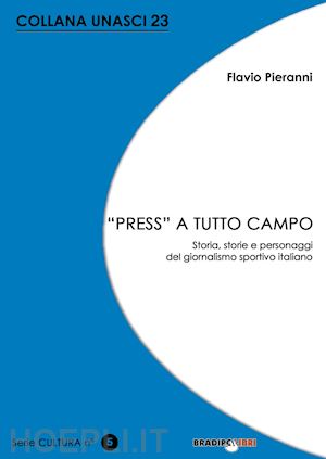 pieranni flavio - «press» a tutto campo. storia, storie e personaggi del giornalismo sportivo italiano