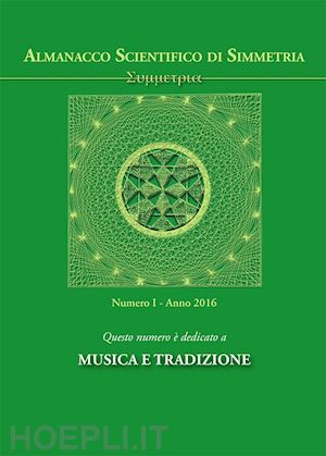 lanzi claudio, colimberti antonello (curatore) - almanacco scientifico di simmetria 1/2016 - musica e tradizione