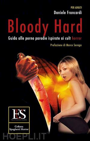 300px x 469px - Bloody Hard. Guida Alle Porno Parodie Ispirate Ai Cult Horror - Francardi  Daniele | Libro Eus - Ediz. Umanistiche Sc. 02/2017 - HOEPLI.it