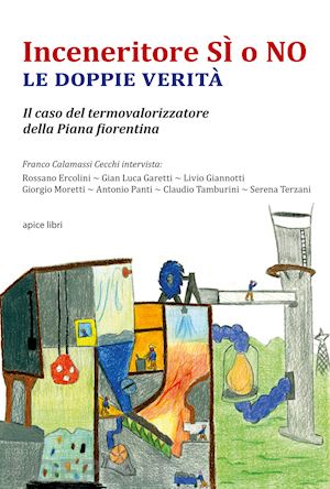 calamassi cecchi franco - inceneritore si o no. le doppie verita'. il caso del termovalorizzatore della pi