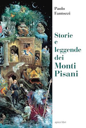 fantozzi paolo - storie e leggende dei monti pisani