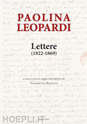 leopardi paolina; benucci e. (curatore) - lettere 1822-1869