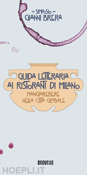 brera gianni simposio; brera p. (curatore) - guida letteraria ai ristoranti di milano. mangiarebere nella citta' globale