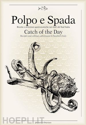 ottaviano domenico; rellini maurizio - polpo e spada - catch of the day