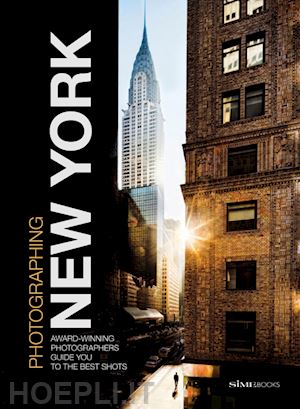 dello russo william; simeone giovanni; irek carlo - photographing new york. award-winning photographers guide you to the best shots