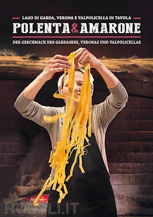 frau silvia; raccanello sandra; rosendahl e. (curatore); magris a. (curatore) - polenta & amarone. edizione bilingue italiano - tedesco
