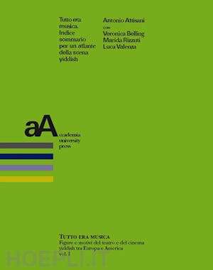 attisani antonio - tutto era musica. indice sommario per un atlante della scena yiddish