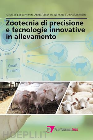 abeni fabio, nannoni eleonora, sandrucci anna (curatore) - zootecnia di precisione e tecnologie innovative in allevamento