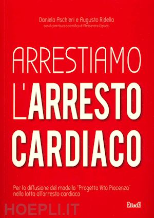 aschieri daniela; ridella augusto - arrestiamo l'arresto cardiaco