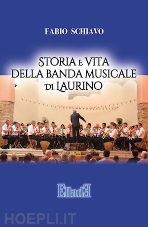 schiavo fabio - storia e vita della banda musicale di laurino