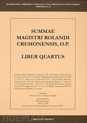 cortesi l. (curatore); midali u. (curatore) - summa magistri rolandi cremonensis, o.p. liber quartus