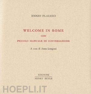 flaiano ennio - welcome in rome. piccolo manuale di conversazione
