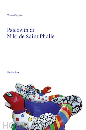ongaro marco - psicovita di niki de saint phalle